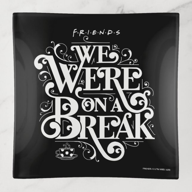 FRIENDS™ | We Were on a Break Trinket Tray (Front)