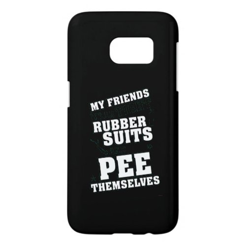 Friends Wear Tight Rubber Suits Pee Themselves Samsung Galaxy S7 Case