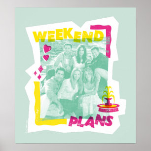 FRIENDS™ Weekend Plans Poster