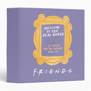 FRIENDS™ Welcome to the Real World Quote 3 Ring Binder