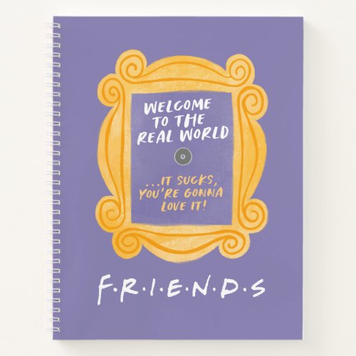 FRIENDS  Welcome to the Real World Quote Notebook