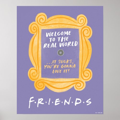 FRIENDS  Welcome to the Real World Quote Poster