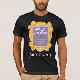 FRIENDS™ Welcome to the Real World Quote T-Shirt