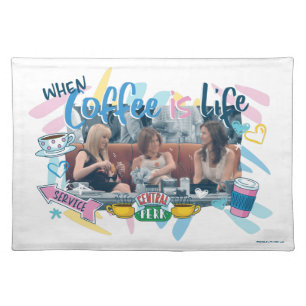 FRIENDS™ When Coffee is Life Cloth Placemat
