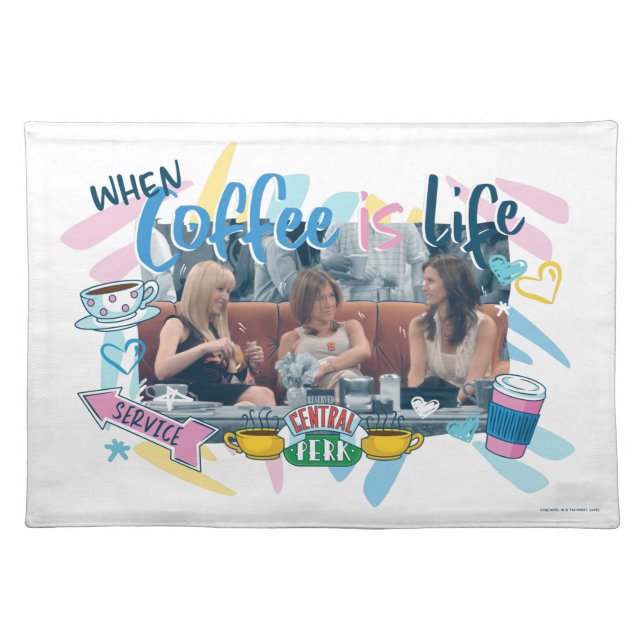 FRIENDS™ | When Coffee is Life Cloth Placemat (Front)