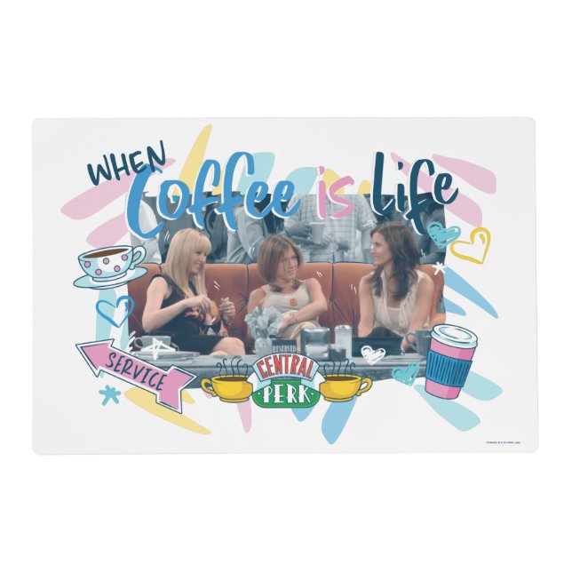 FRIENDS™ | When Coffee is Life Placemat (Front)