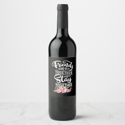 Friends Who Stay Together Wine Label