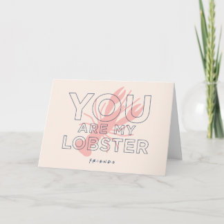 FRIENDS™ | You are My Lobster Card