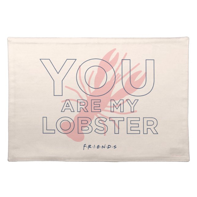 FRIENDS™ | You are My Lobster Cloth Placemat (Front)