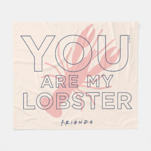 FRIENDS™ You are My Lobster Fleece Blanket