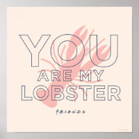 FRIENDS™ | You are My Lobster