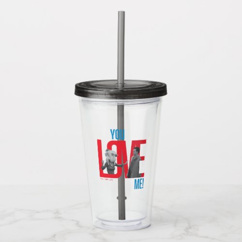 FRIENDS  You Love Me Quote Acrylic Tumbler