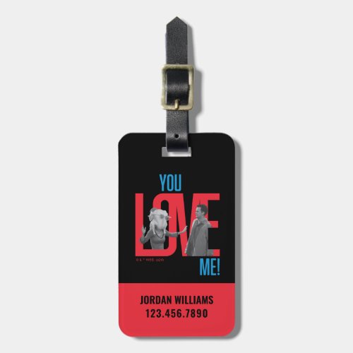 FRIENDS  You Love Me Quote Luggage Tag