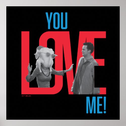 FRIENDS  You Love Me Quote Poster
