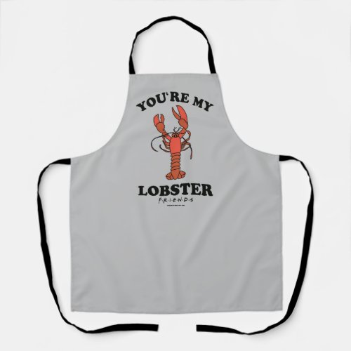 FRIENDS  Youre my Lobster Apron