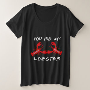 Friends You're My Lobster Plus Size T-Shirt