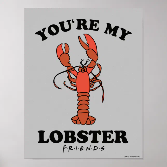 FRIENDS™ | You're my Lobster Poster | Zazzle