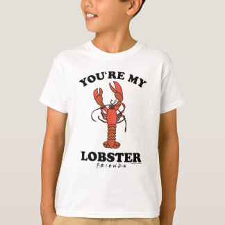 FRIENDS™ | You're my Lobster T-Shirt