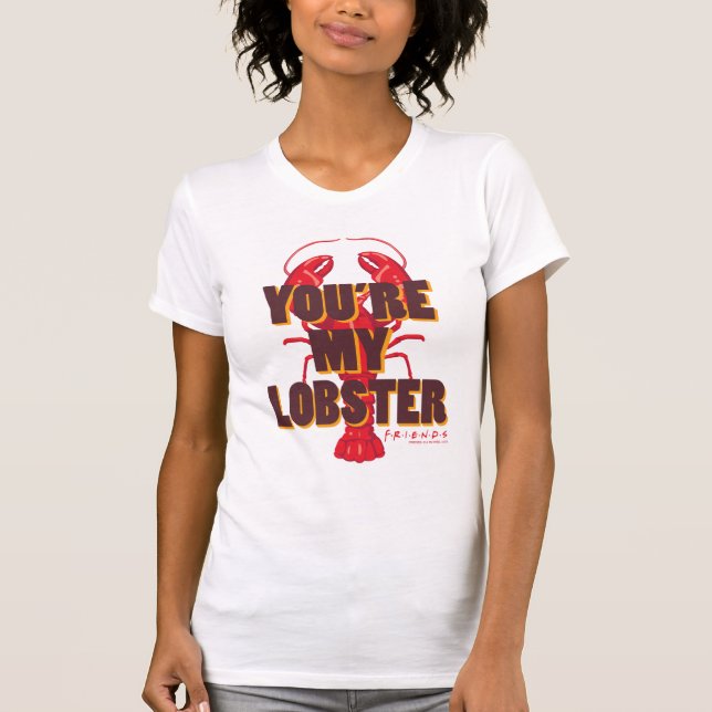 FRIENDS™ | You're my Lobster T-Shirt (Front)