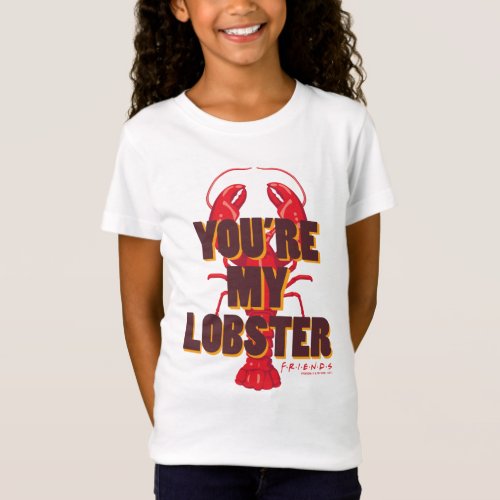 FRIENDS  Youre my Lobster T_Shirt