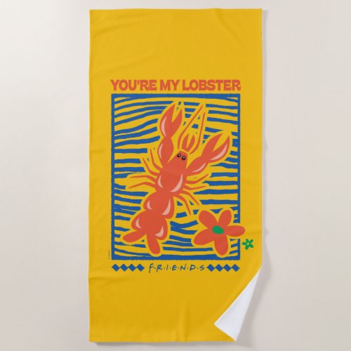 FRIENDS  Youre My Lobster Vibrant Graphic Beach Towel