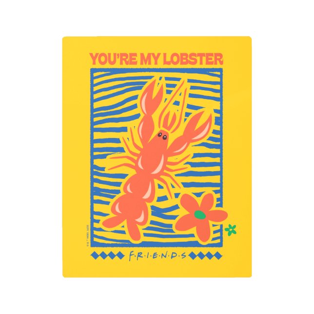 FRIENDS™ | You're My Lobster Vibrant Graphic Metal Print (Front)