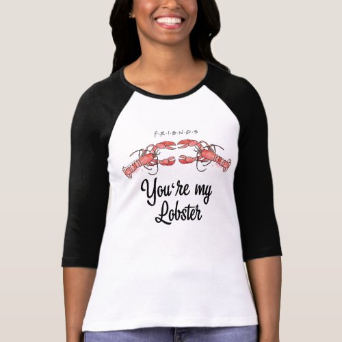 FRIENDSâ  Youre my Lobster Watercolor Quote T_Shirt