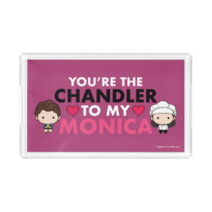 FRIENDS™ You're the Chandler to my Monica Acrylic Tray