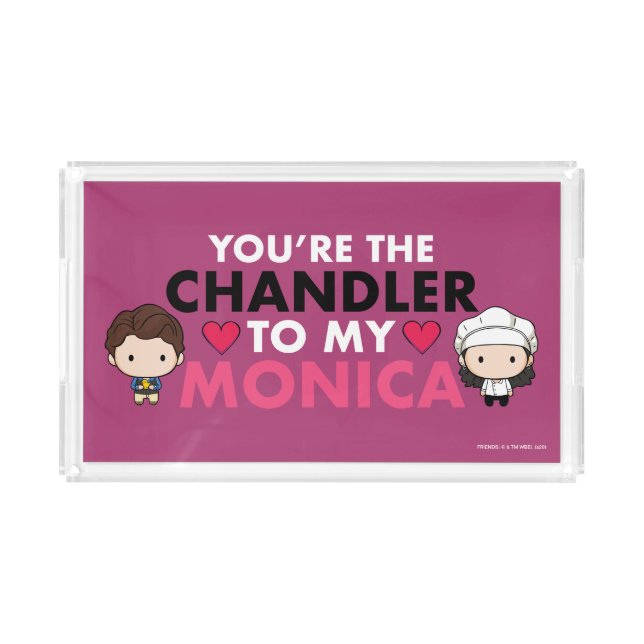 FRIENDS™ | You're the Chandler to my Monica Acrylic Tray (Front)