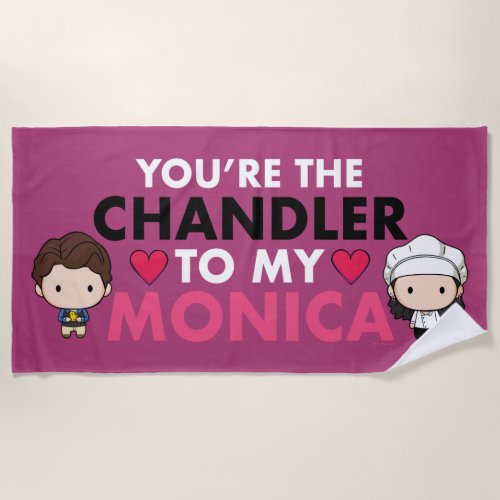 FRIENDSâ  Youre the Chandler to my Monica Beach Towel