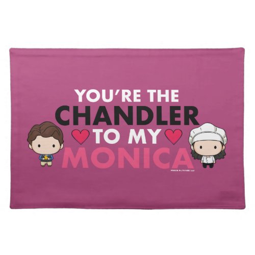 FRIENDSâ  Youre the Chandler to my Monica Cloth Placemat