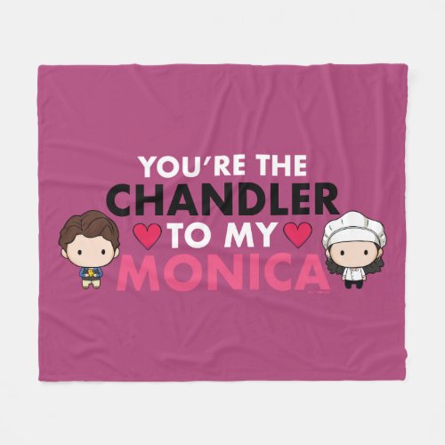 FRIENDSâ  Youre the Chandler to my Monica Fleece Blanket