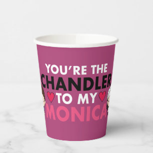 FRIENDS™   You're the Chandler to my Monica Paper Cups