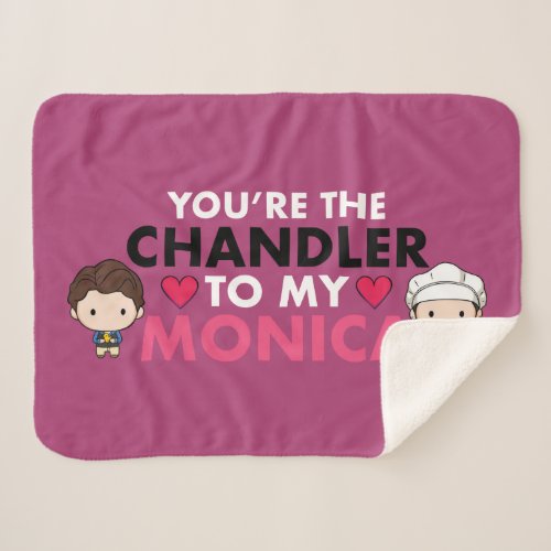 FRIENDSâ  Youre the Chandler to my Monica Sherpa Blanket