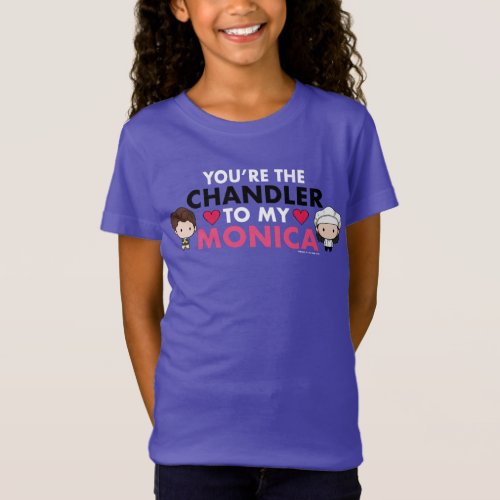 FRIENDS  Youre the Chandler to my Monica T_Shirt