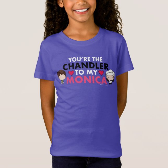 FRIENDS™ | You're the Chandler to my Monica T-Shirt (Front)