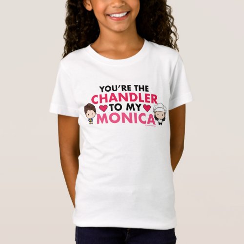 FRIENDSâ  Youre the Chandler to my Monica T_Shirt