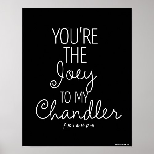 FRIENDS  Youre the Joey to my Chandler Poster