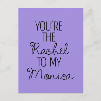 FRIENDS™ | You're the Rachel to my Monica Invitation Postcard