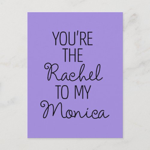 FRIENDS  Youre the Rachel to my Monica Invitation Postcard