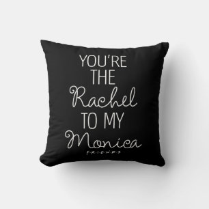 FRIENDS™   You're the Rachel to my Monica Throw Pillow