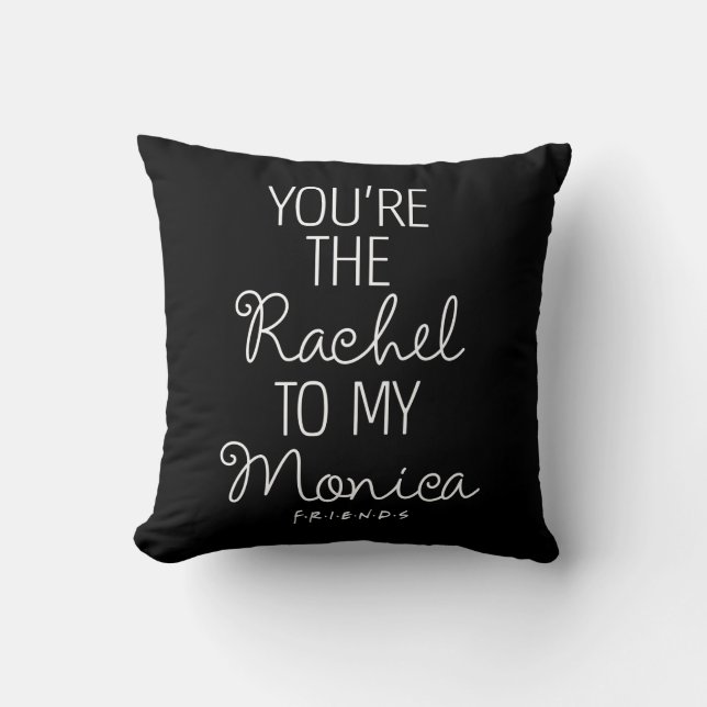 FRIENDS™ | You're the Rachel to my Monica Throw Pillow (Front)