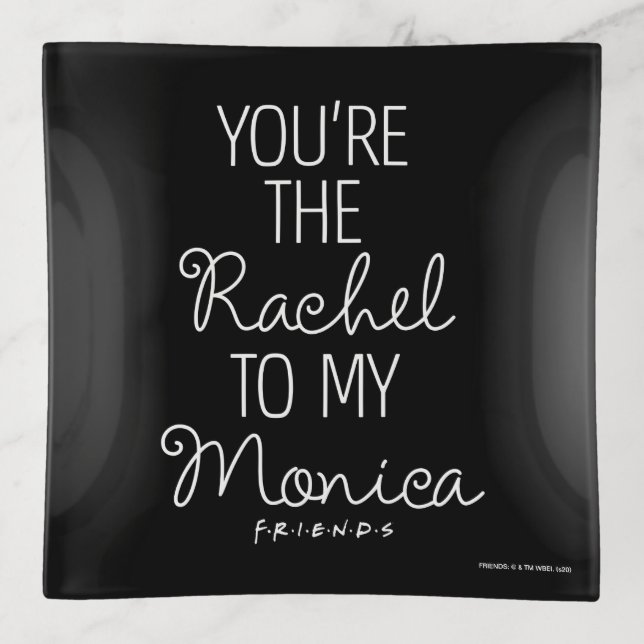 FRIENDS™ | You're the Rachel to my Monica Trinket Tray (Front)