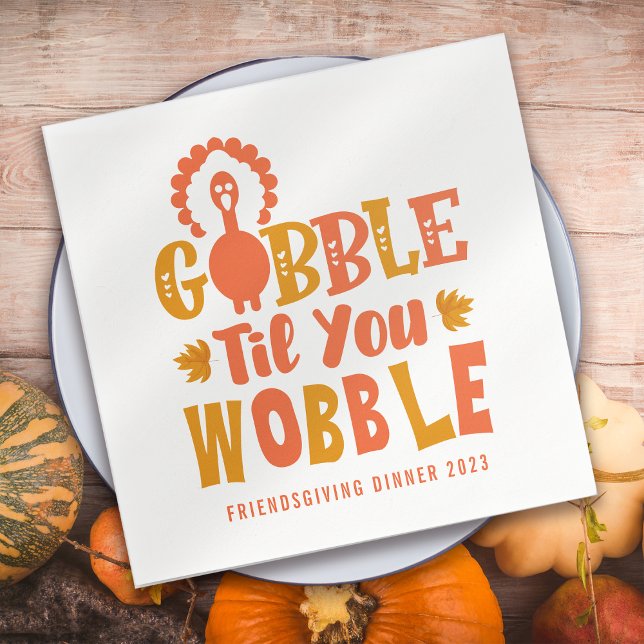 Friendsgiving Dinner Gobble Til You Wobble Napkins (Creator Uploaded)