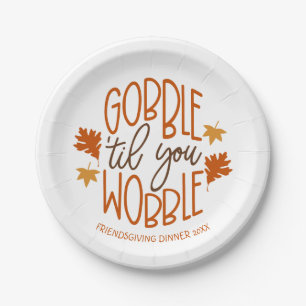 Friendsgiving Dinner Gobble Til You Wobble Paper Plates
