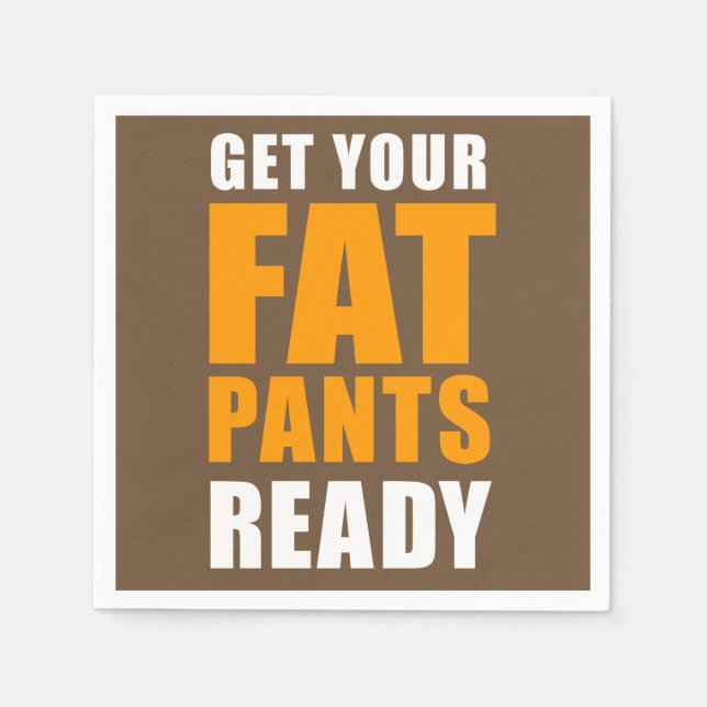 Friendsgiving Fat Pants Ready (ON BROWN) Napkins (Front)