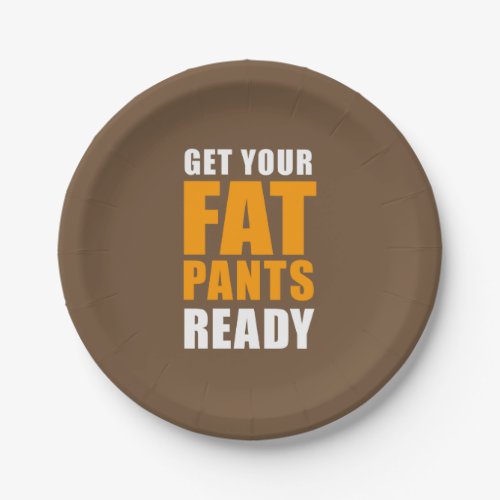 Friendsgiving Get Your Fat Pants Ready BROWN Paper Plates