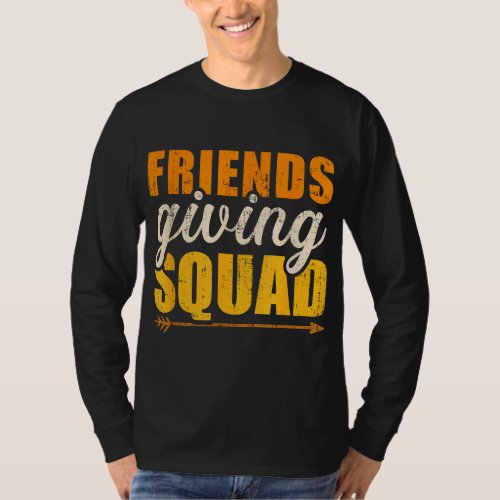 Friendsgiving squad for thanksgiving party with fr T_Shirt