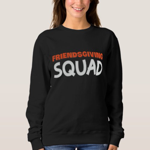 Friendsgiving Squad Funny Thanksgiving Holiday  Vi Sweatshirt