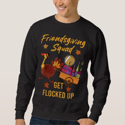 Friendsgiving Squad Get Flocked Up Thanksgiving Sweatshirt
